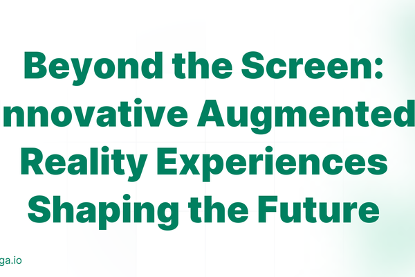 Beyond the Screen: Innovative Augmented Reality Experiences Shaping the Future
