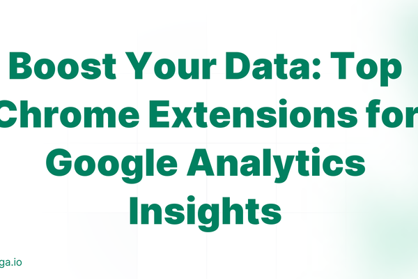 Boost Your Data: Top Chrome Extensions for Google Analytics Insights