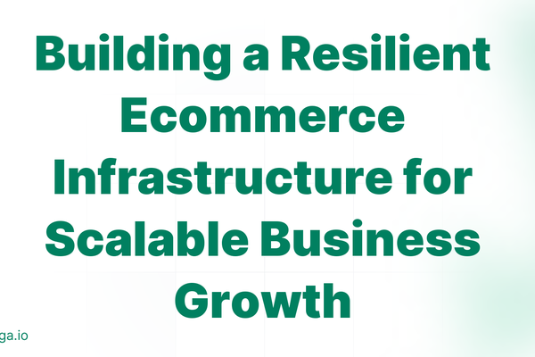 Building a Resilient Ecommerce Infrastructure for Scalable Business Growth