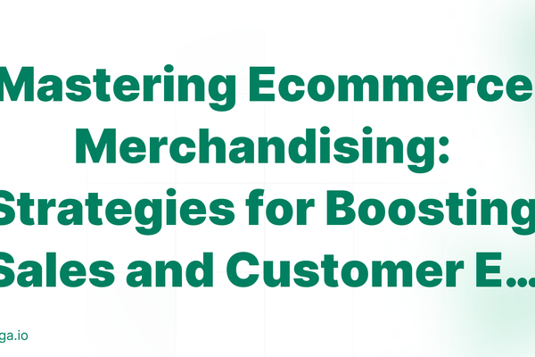 Mastering Ecommerce Merchandising: Strategies for Boosting Sales and Customer E…