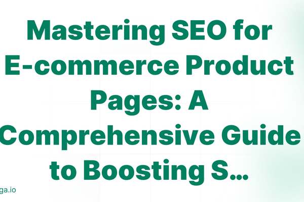 Mastering SEO for E-commerce Product Pages: A Comprehensive Guide to Boosting S…