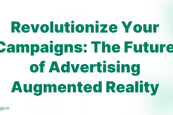 Revolutionize Your Campaigns: The Future of Advertising Augmented Reality