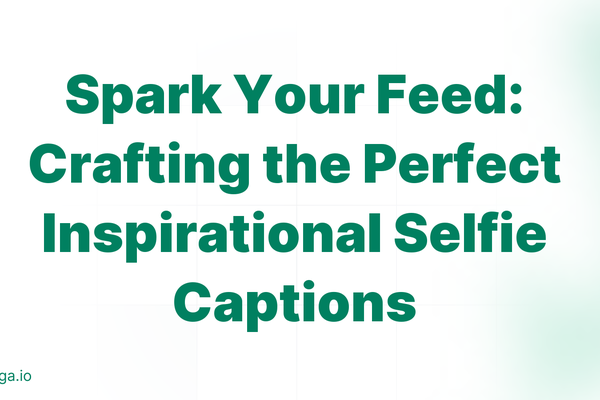 Spark Your Feed: Crafting the Perfect Inspirational Selfie Captions