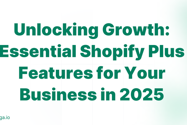 Unlocking Growth: Essential Shopify Plus Features for Your Business in 2025